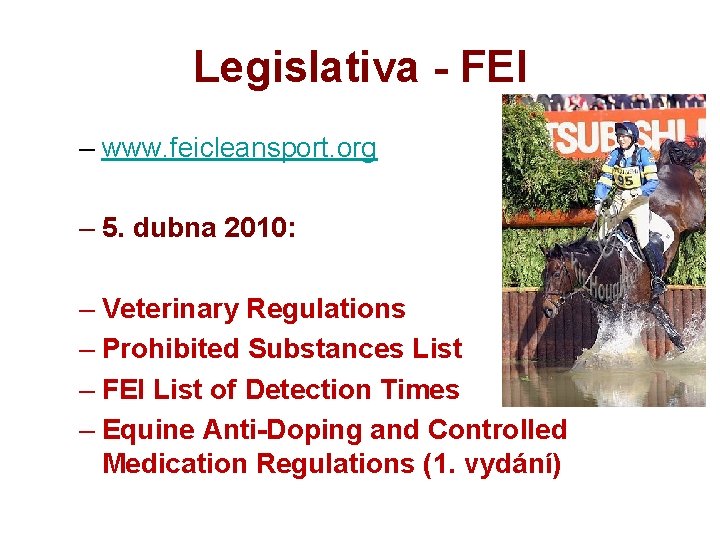 Legislativa - FEI – www. feicleansport. org – 5. dubna 2010: – Veterinary Regulations