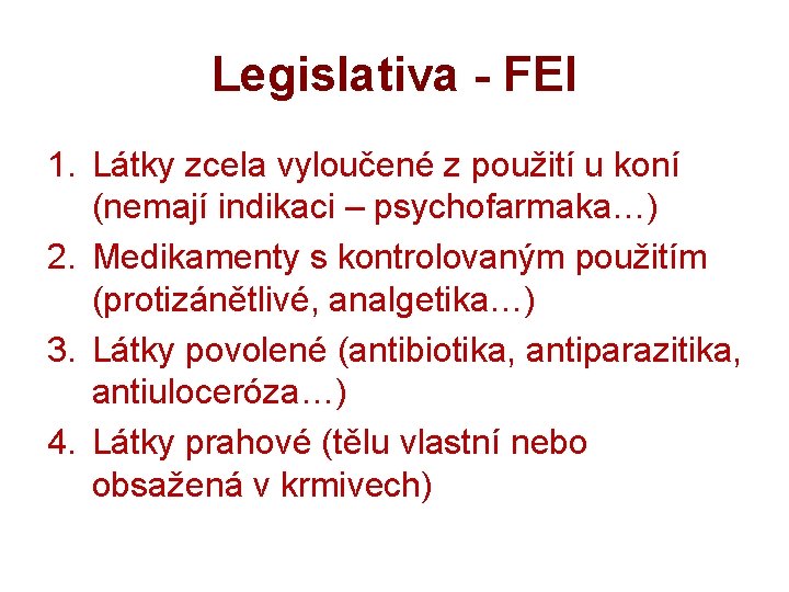 Legislativa - FEI 1. Látky zcela vyloučené z použití u koní (nemají indikaci –