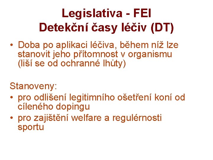 Legislativa - FEI Detekční časy léčiv (DT) • Doba po aplikaci léčiva, během níž