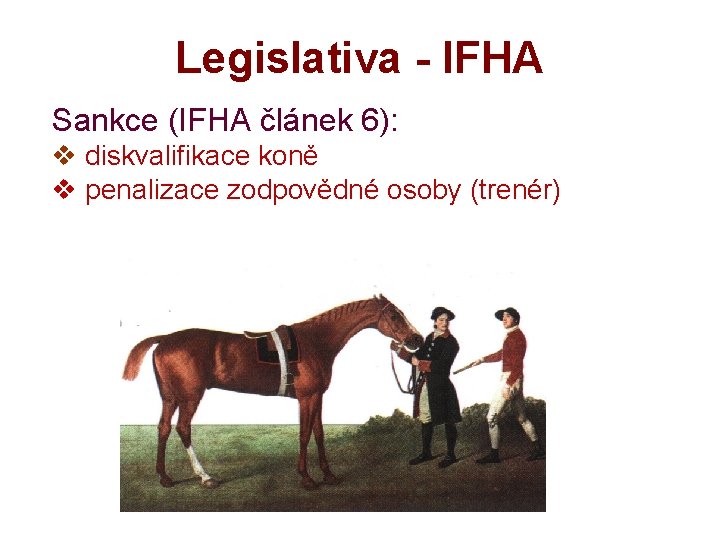 Legislativa - IFHA Sankce (IFHA článek 6): v diskvalifikace koně v penalizace zodpovědné osoby