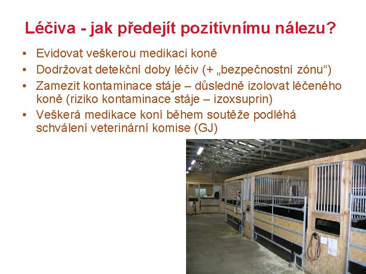 Léčiva - jak předejít pozitivnímu nálezu? • Evidovat veškerou medikaci koně • Dodržovat detekční