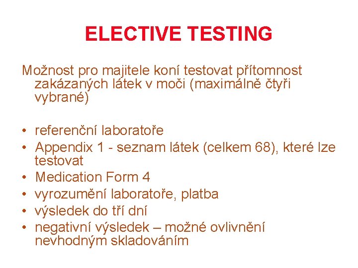 ELECTIVE TESTING Možnost pro majitele koní testovat přítomnost zakázaných látek v moči (maximálně čtyři