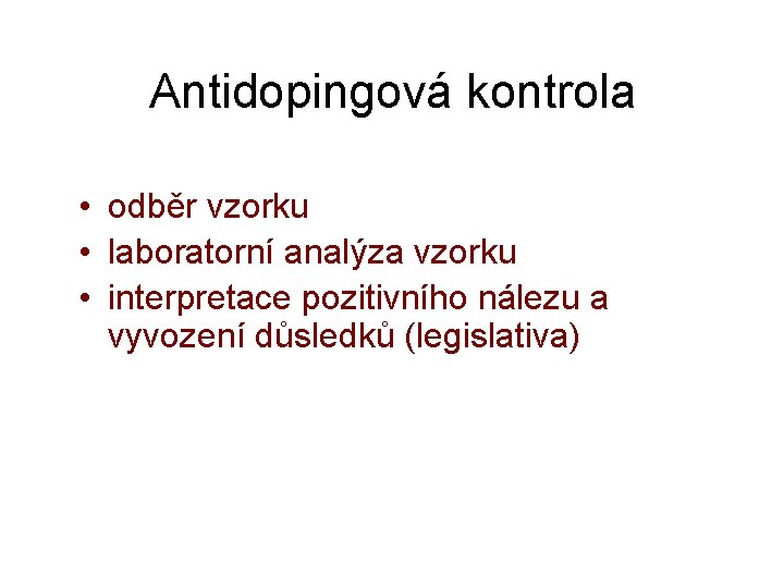 Antidopingová kontrola • odběr vzorku • laboratorní analýza vzorku • interpretace pozitivního nálezu a