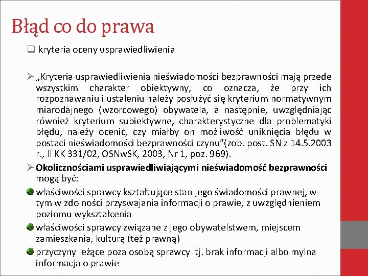 Błąd co do prawa q kryteria oceny usprawiedliwienia Ø „Kryteria usprawiedliwienia nieświadomości bezprawności mają