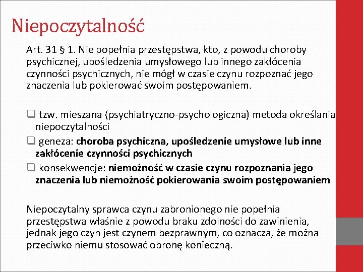 Niepoczytalność Art. 31 § 1. Nie popełnia przestępstwa, kto, z powodu choroby psychicznej, upośledzenia