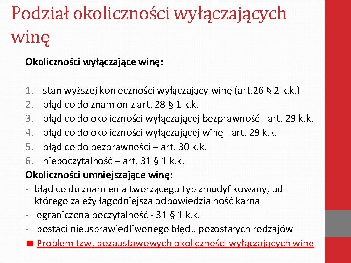 Podział okoliczności wyłączających winę Okoliczności wyłączające winę: 1. stan wyższej konieczności wyłączający winę (art.