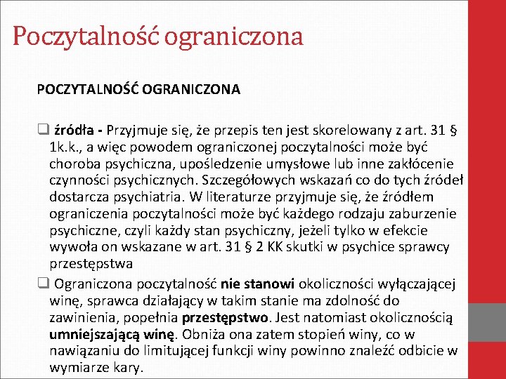 Poczytalność ograniczona POCZYTALNOŚĆ OGRANICZONA q źródła - Przyjmuje się, że przepis ten jest skorelowany