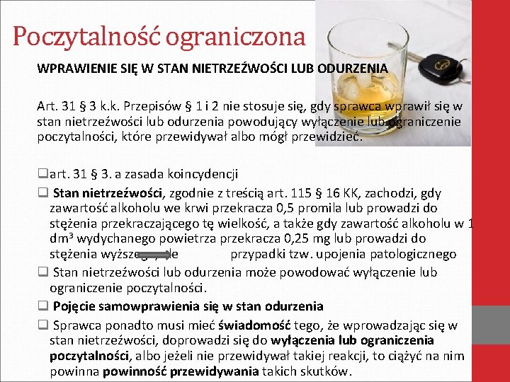 Poczytalność ograniczona WPRAWIENIE SIĘ W STAN NIETRZEŹWOŚCI LUB ODURZENIA Art. 31 § 3 k.