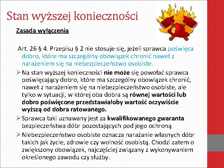 Stan wyższej konieczności Zasada wyłączenia Art. 26 § 4. Przepisu § 2 nie stosuje