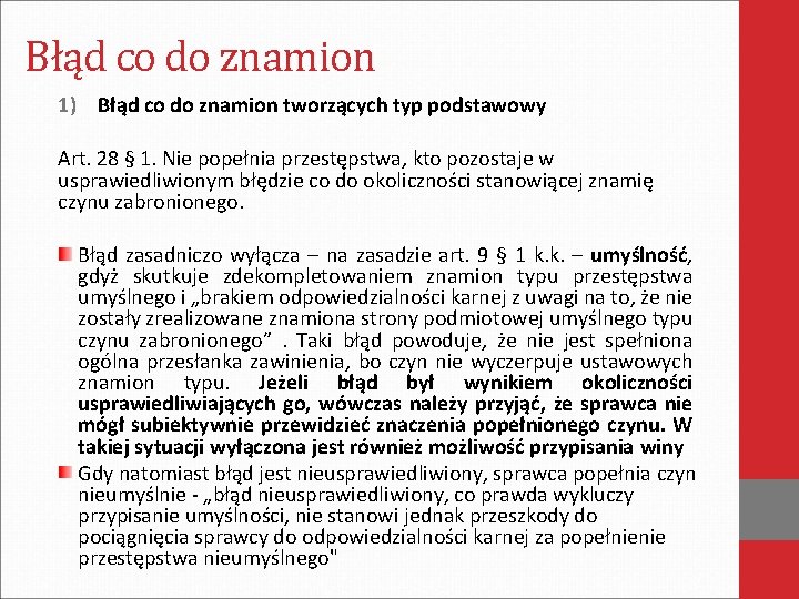 Błąd co do znamion 1) Błąd co do znamion tworzących typ podstawowy Art. 28