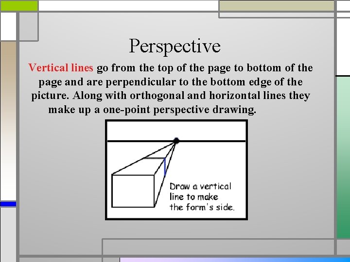 Perspective Vertical lines go from the top of the page to bottom of the