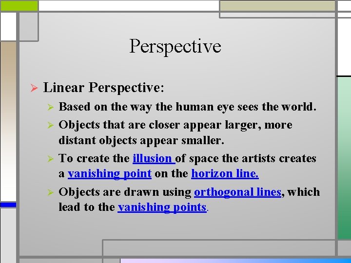 Perspective Ø Linear Perspective: Based on the way the human eye sees the world.