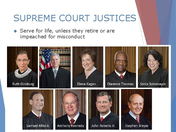 SUPREME COURT JUSTICES Serve for life, unless they retire or are impeached for misconduct
