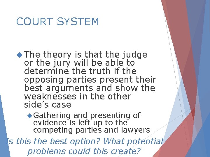 COURT SYSTEM The theory is that the judge or the jury will be able