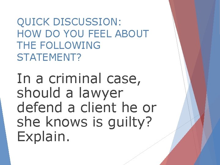 QUICK DISCUSSION: HOW DO YOU FEEL ABOUT THE FOLLOWING STATEMENT? In a criminal case,