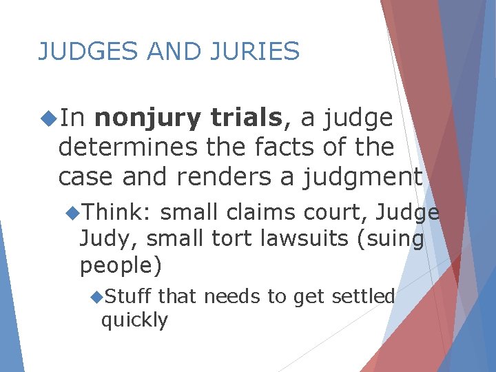 JUDGES AND JURIES In nonjury trials, a judge determines the facts of the case