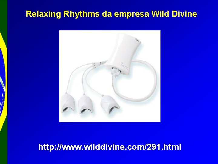 Relaxing Rhythms da empresa Wild Divine http: //www. wilddivine. com/291. html 