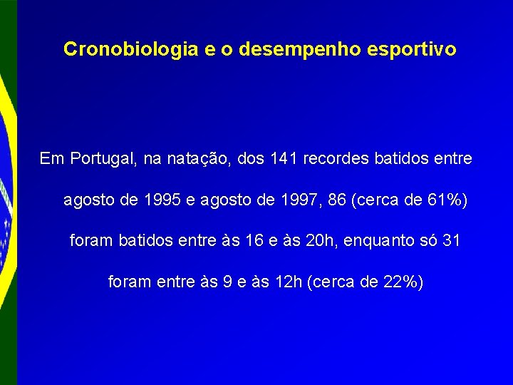 Cronobiologia e o desempenho esportivo Em Portugal, na natação, dos 141 recordes batidos entre