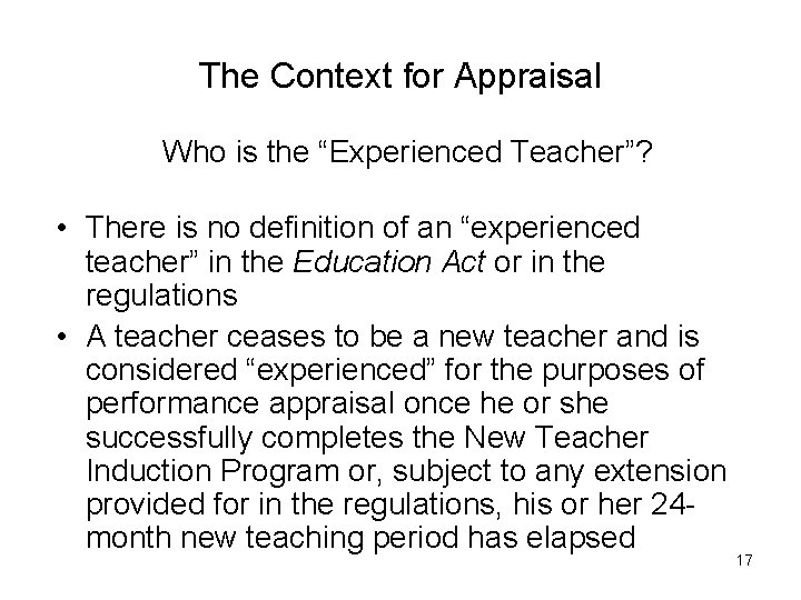 The Context for Appraisal Who is the “Experienced Teacher”? • There is no definition
