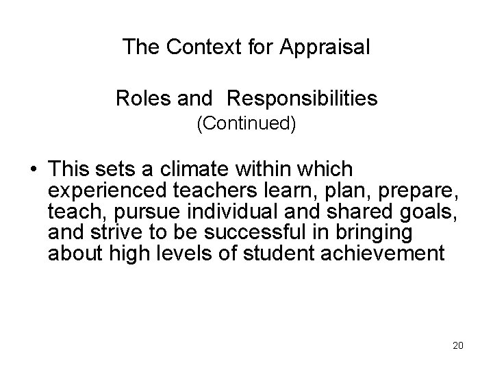 The Context for Appraisal Roles and Responsibilities (Continued) • This sets a climate within