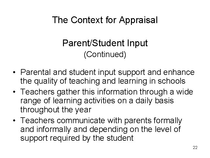 The Context for Appraisal Parent/Student Input (Continued) • Parental and student input support and