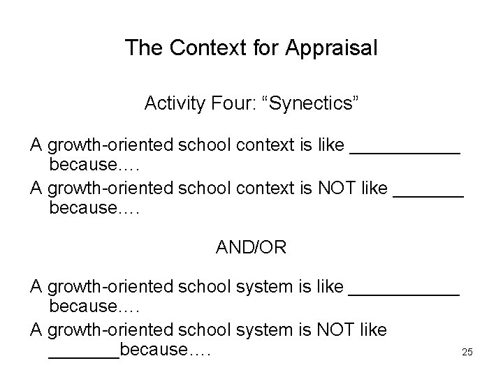 The Context for Appraisal Activity Four: “Synectics” A growth-oriented school context is like ______