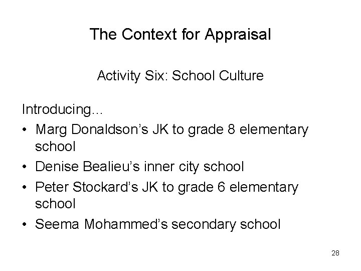 The Context for Appraisal Activity Six: School Culture Introducing… • Marg Donaldson’s JK to