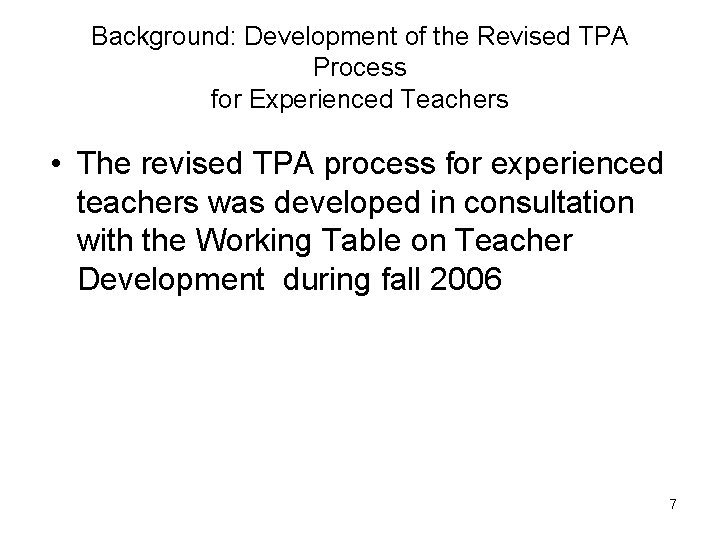 Background: Development of the Revised TPA Process for Experienced Teachers • The revised TPA