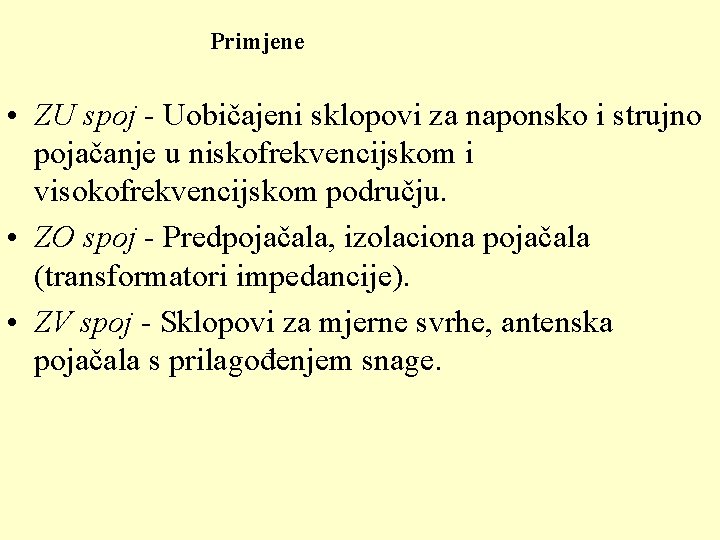 Primjene • ZU spoj - Uobičajeni sklopovi za naponsko i strujno pojačanje u niskofrekvencijskom