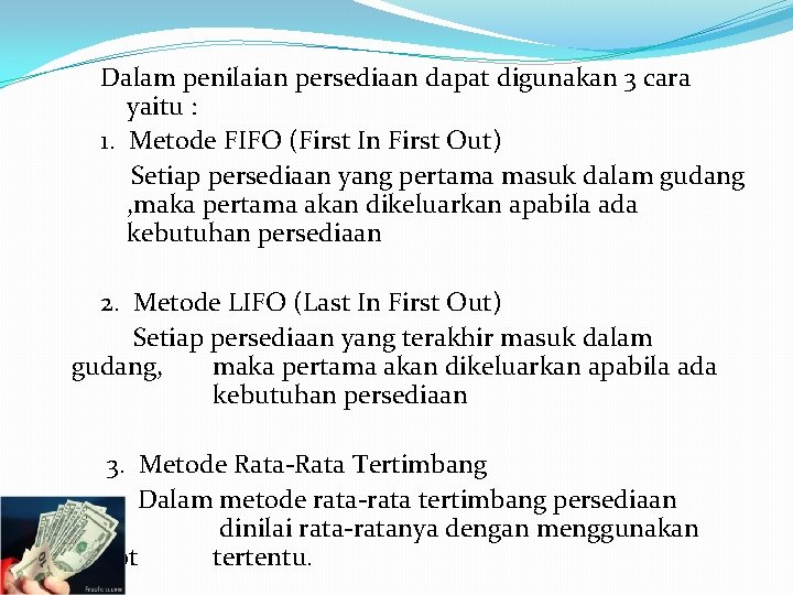 Dalam penilaian persediaan dapat digunakan 3 cara yaitu : 1. Metode FIFO (First In