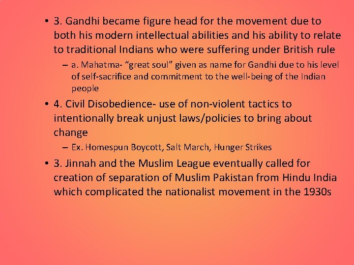  • 3. Gandhi became figure head for the movement due to both his