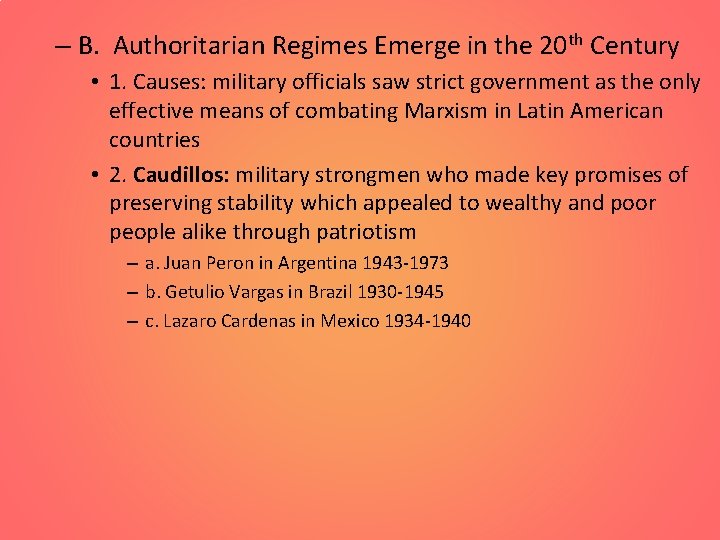 – B. Authoritarian Regimes Emerge in the 20 th Century • 1. Causes: military