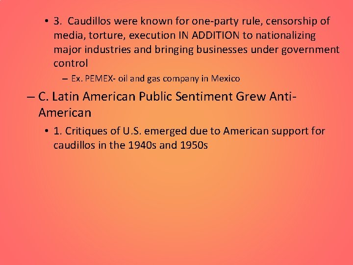  • 3. Caudillos were known for one-party rule, censorship of media, torture, execution