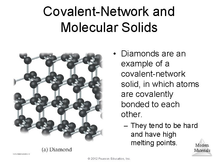 Covalent-Network and Molecular Solids • Diamonds are an example of a covalent-network solid, in