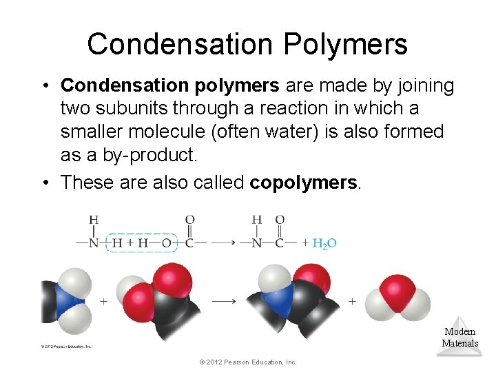 Condensation Polymers • Condensation polymers are made by joining two subunits through a reaction