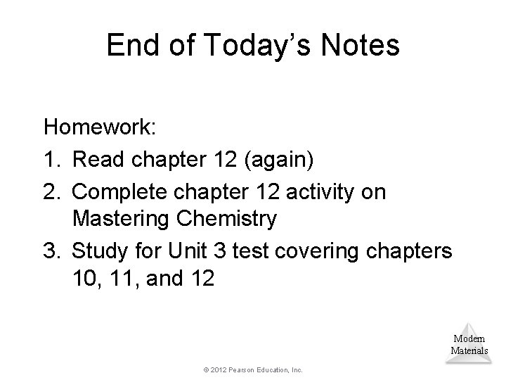 End of Today’s Notes Homework: 1. Read chapter 12 (again) 2. Complete chapter 12