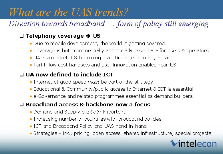 What are the UAS trends? Direction towards broadband …. form of policy still emerging