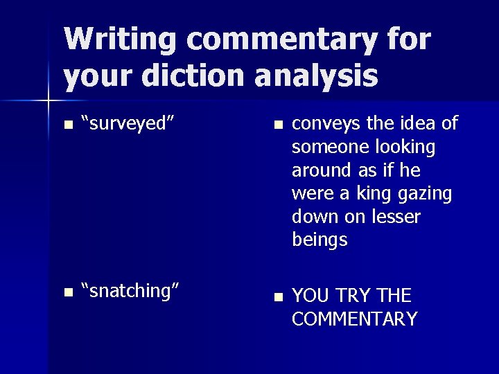 Writing commentary for your diction analysis n “surveyed” n conveys the idea of someone