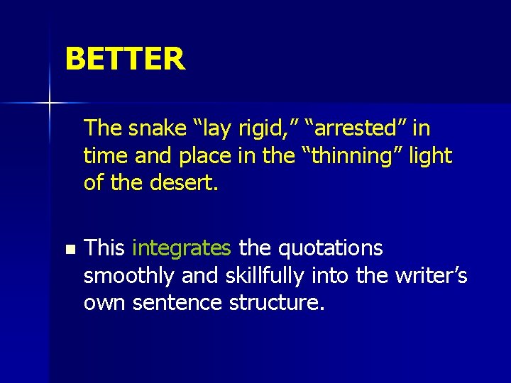 BETTER The snake “lay rigid, ” “arrested” in time and place in the “thinning”
