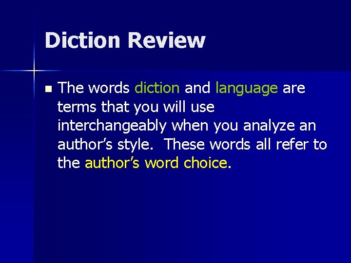 Diction Review n The words diction and language are terms that you will use