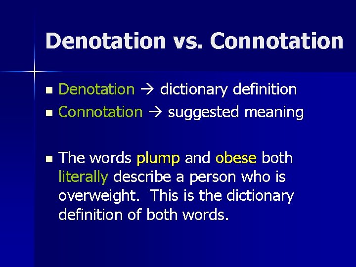 Denotation vs. Connotation Denotation dictionary definition n Connotation suggested meaning n n The words