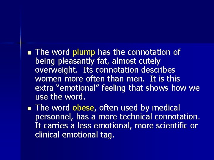 n n The word plump has the connotation of being pleasantly fat, almost cutely