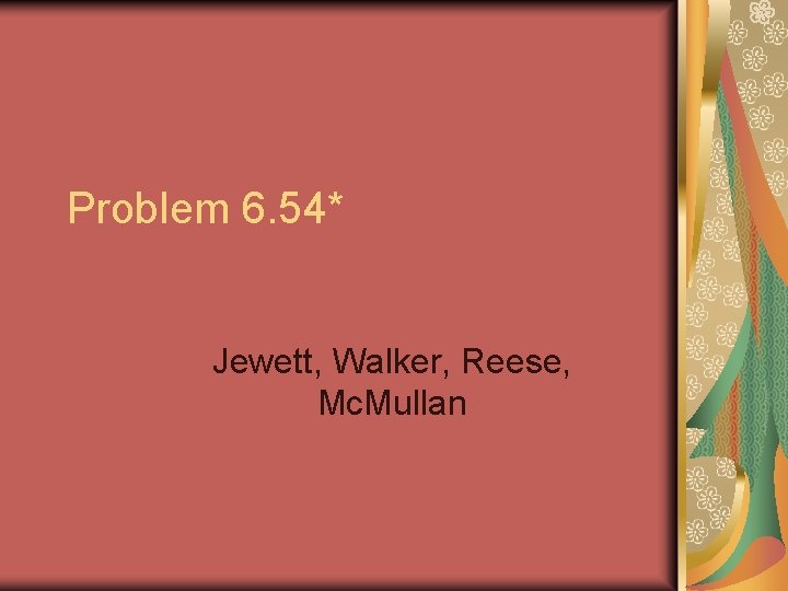 Problem 6. 54* Jewett, Walker, Reese, Mc. Mullan 