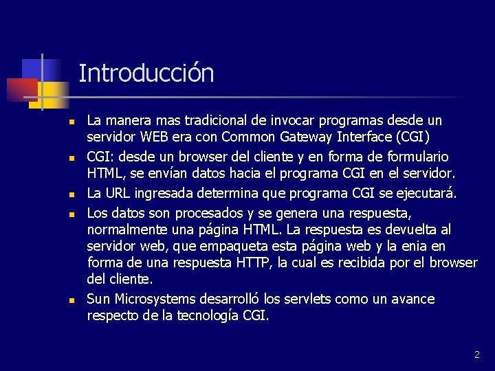 Introducción n n La manera mas tradicional de invocar programas desde un servidor WEB