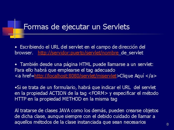 Formas de ejecutar un Servlets • Escribiendo el URL del servlet en el campo