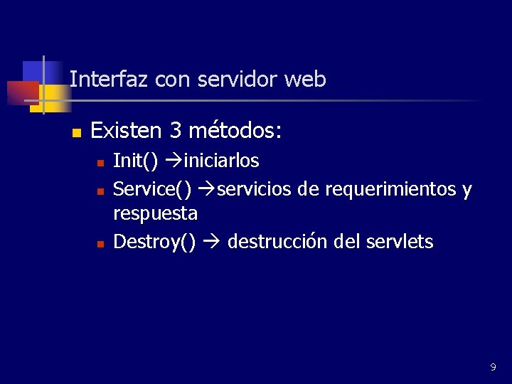 Interfaz con servidor web n Existen 3 métodos: n n n Init() iniciarlos Service()
