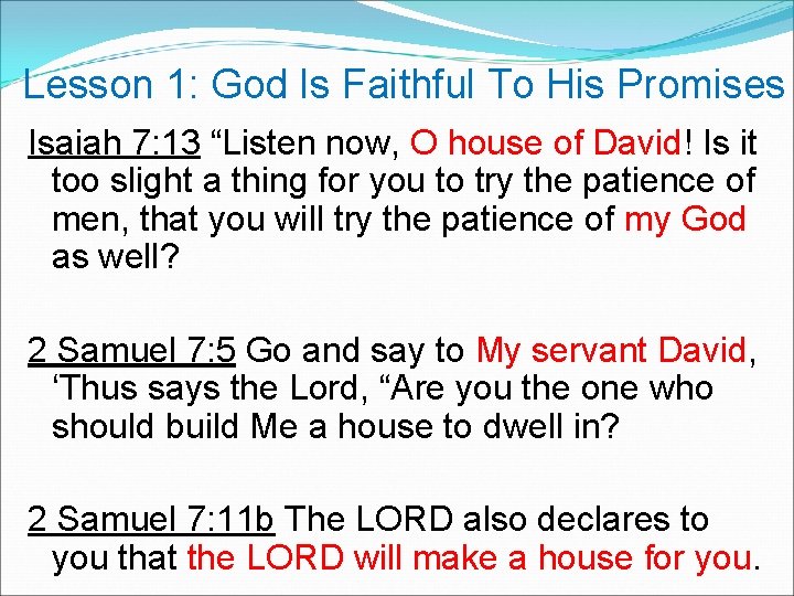 Lesson 1: God Is Faithful To His Promises Isaiah 7: 13 “Listen now, O