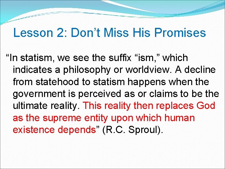 Lesson 2: Don’t Miss His Promises “In statism, we see the suffix “ism, ”