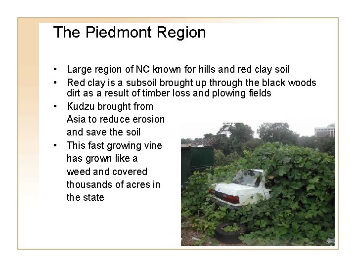 The Piedmont Region • Large region of NC known for hills and red clay