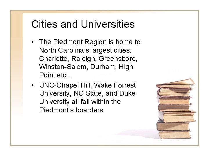 Cities and Universities • The Piedmont Region is home to North Carolina’s largest cities: